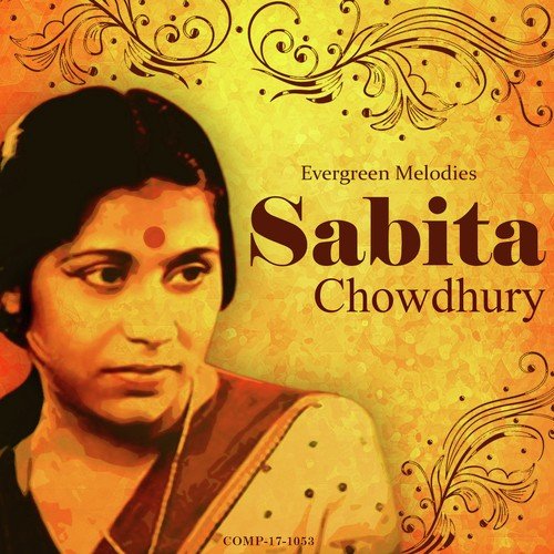 Sabita Chowdhury Sabita Chowdhury (Evergreen Melodies)