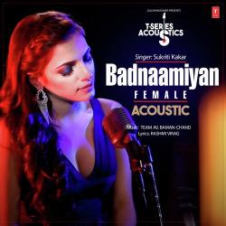 Sukriti Kakar Badnaamiyan Acoustic-Female