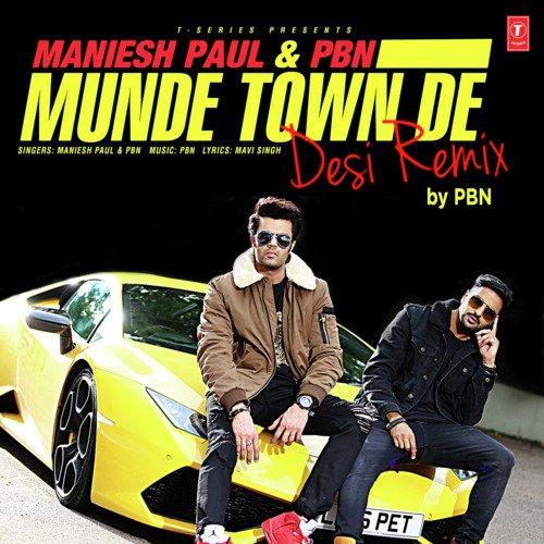 PBN, Maniesh Paul Munde Town De Desi Remix