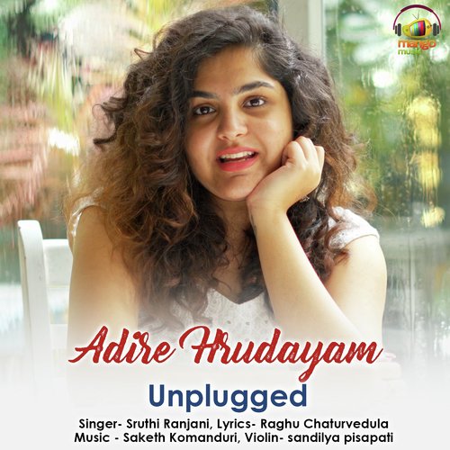 Sruthi Ranjani, Sandilya Pisapati, Raghu Chaturvedula, Saketh Komanduri Adire Hrudayam Unplugged (Rx 100)