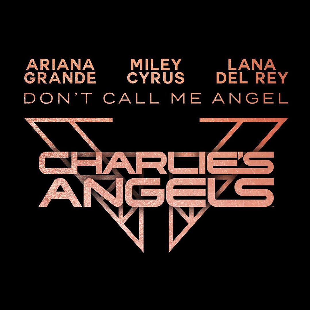 Ariana Grande,Miley Cyrus,Lana Del Rey Don’t Call Me Angel (Charlie’s Angels)